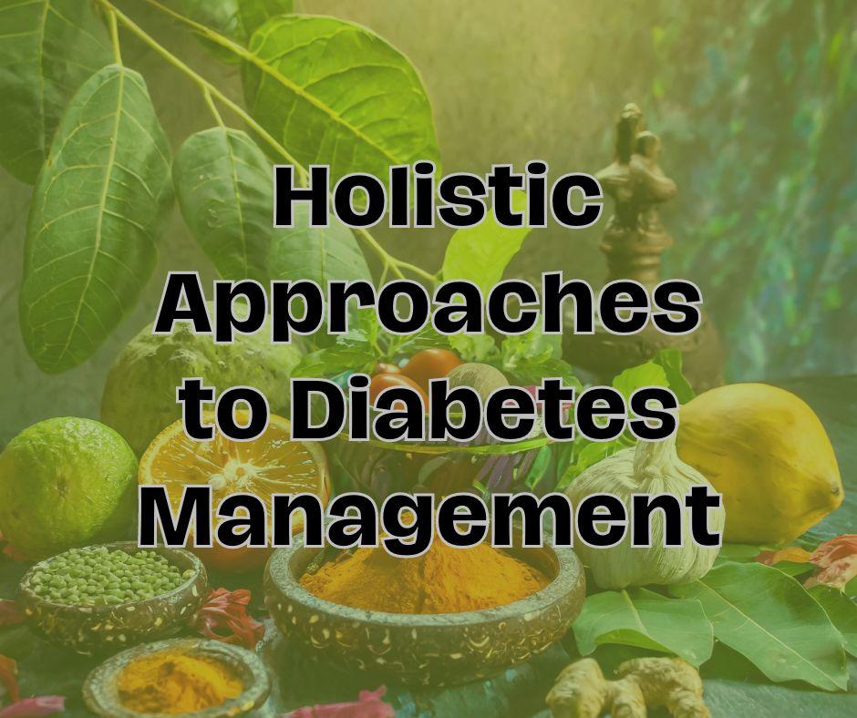 Unlocking Ayurveda: Holistic Approaches to Diabetes Management